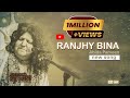Ranjhy Bina Abida Parveen Official Music Video Huey Tum Ajnabi EidulFitr 2023 Eng Subtitle