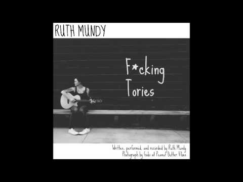 Ruth Mundy - F*cking Tories