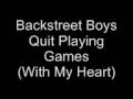 Backstreet Boys- Quit Playing Games (With My ...
