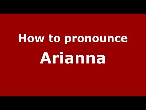 How to Pronounce Arianna - PronounceNames.com