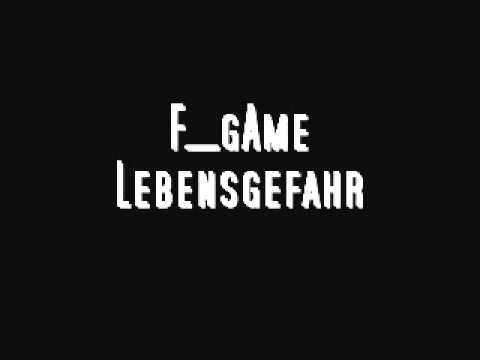 F_gAme ( Lebensgefahr )