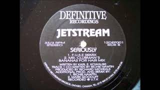 Jetstream ‎– Seriously (F.U.S.E. Remix)