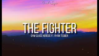 The Fighter (lyrics) by: | Gym Class Heroes ft. Ryan Tedder |