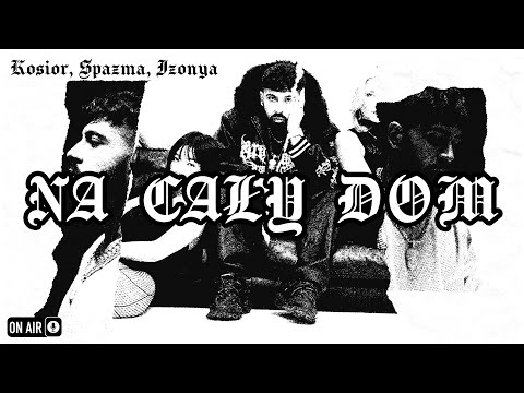 Kosior, Spazma, izonya polska - NA CAŁY DOM [Official Audio]