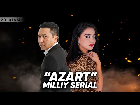 "Azart" milliy serial 23-qism