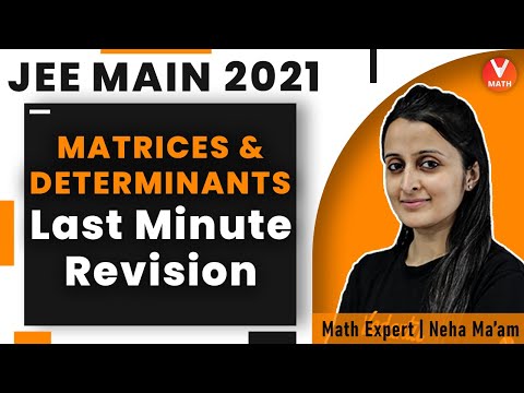 Matrices & Determinants IIT JEE | Last Minute Revision | JEE Main 2021 | JEE Main Maths | Vedantu
