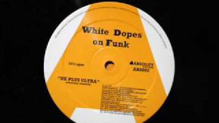White Dopes on Funk - Ne PLus Ultra