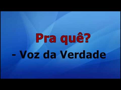 PRA QUE? VOZ DA VERDADE COM LETRA 🙌