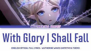 Download lagu With Glory I Shall Fall | Cartethyia Theme |  English Full Lyrics Wuthering Waves 2.4 mp3