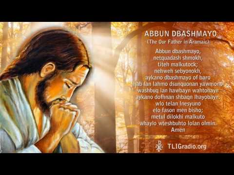 ABBUN DBASHMAYO (The Our Father in Aramaic, in Jesus language)