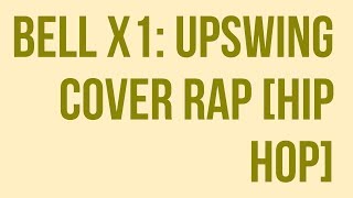 Bell X1: Upswing Cover Rap [Hip Hop]