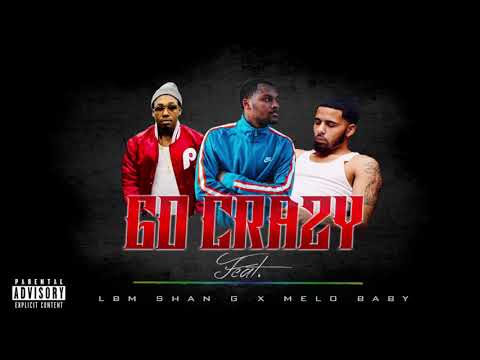 GO CRAZY FEAT. MELO X LBM SHAN G