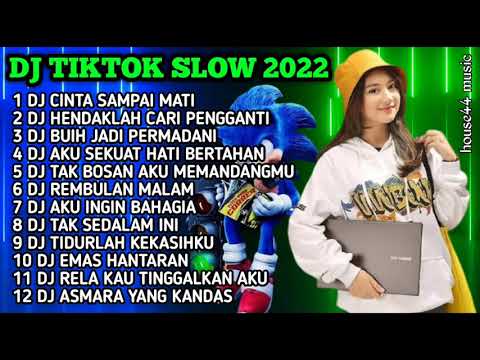 DJ TIKTOK SLOW 2022 • DJ CINTA SAMPAI MATI • DJ HENDAKLAH CARI PENGGANTI • DJ BUIH JADI PERMADANI