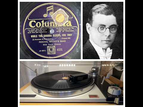 Percival Mackey‘s Band, v: While the Sahara sleeps, London 22.11.1926 (Columbia 4151)