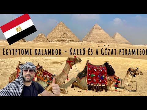 Egyiptomi kalandok 1. rész - Kairó és a piramisok (Gíza, Szakkara, Dahsúr)