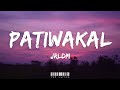 JRLDM - Patiwakal (Lyrics) 🎶