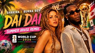 Download lagu Dai Dai (Summer House Remix) - Shakira, Burna Boy | FIFA World Cup 2026 Anthem Fan Cover mp3