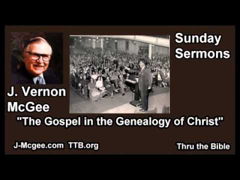 The Gospel in the Genealogy of Christ - J Vernon McGee - FULL Sunday Sermons