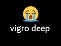 Vigro deep