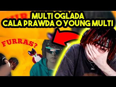 MULTI ogląda CAŁA PRAWDA O YOUNG MULTI (afera furrasowa)
