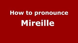 How to pronounce Mireille 