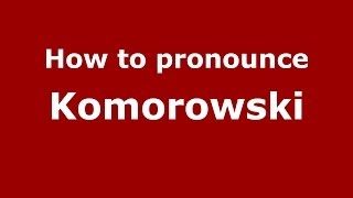 How to pronounce Komorowski