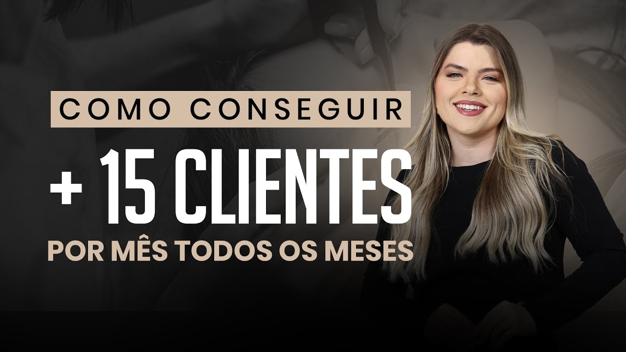 Como conseguir mais 15 clientes por mês todos os meses