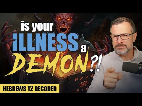 Decoding Hebrews 12: Are Illnesses Demonic Spirits?
