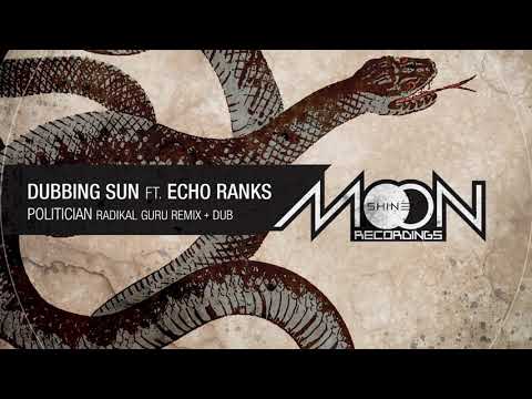 Dubbing Sun & Echo Ranks - Politician (Radikal Guru Remix + Dub)