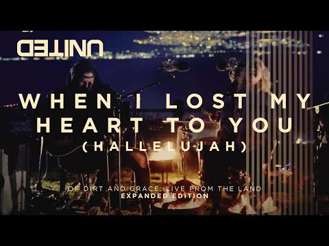 When I Lost My Heart To You (Hallelujah) - Of Dirt And Grace (Live From The Land) - Hillsong UNITED