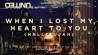 When I Lost My Heart To You (Hallelujah) - Of Dirt And Grace (Live From The Land) - Hillsong UNITED