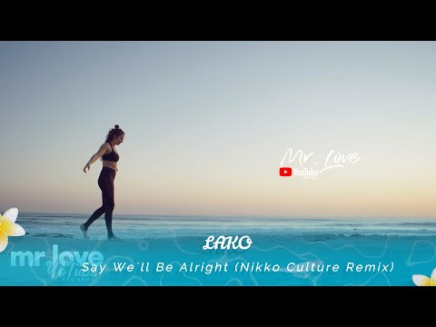 LAKO - Say We´ll Be Alright (Nikko Culture Remix)