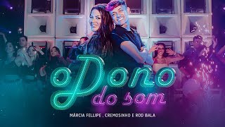 Ouvir Márcia Fellipe, Cremosinho e Rod Bala – O Dono do Som