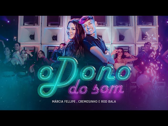 Download Márcia Fellipe, Cremosinho e Rod Bala – O Dono do Som