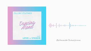 Falling Feathers - Dancing Alone Ft. Love X Stereo (Lyric Video)