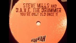WahWah 21 - Steve Mills & D.A.V.E. The Drummer - You're Only Old Once !!