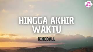 Download lagu Nineball - Hingga Akhir Waktu - Happy Lirik mp3 Download lagu Nineball - Hingga Akhir Waktu - Happy Lirik mp3