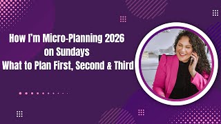 How I’m Micro-Planning 2026 on Sundays (What to Plan First, Second & Third)