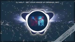 DJ WOLF - GET YOUR HANDS UP (ORIGINAL MIX)