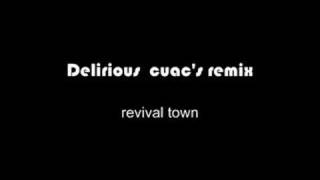 delirious cuac&#39;s remix compilation- revival town