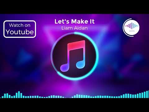 Liam Aidan - Let's Make It