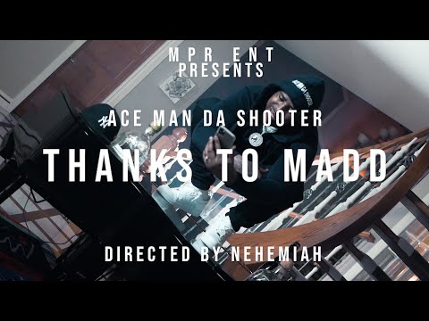Ace Man Da Shooter - Thanks to Madd (Dir. @shelovesneo)