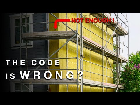 How Much Exterior Insulation Do You REALLY Need? (The Code is Wrong?)
