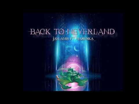 Back to Neverland. Jaylamb (ft Maruska)