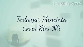 Download lagu Terlanjur Mencinta Cover Rini NS #maafkanaku #terlanjurmencinta #taksanggupmelupa mp3