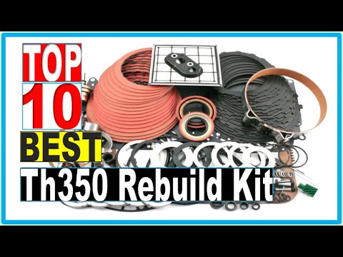 Rebuild Kit: Best Th350 Rebuild Kit 2022 (Buying Guide)