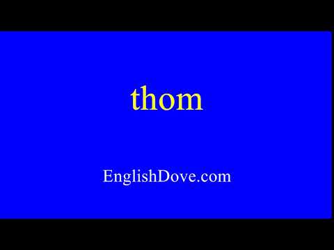 How to pronounce thom in American English.