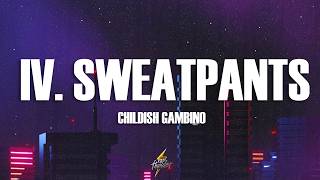 Childish Gambino - IV. Sweatpants (Lyrics)