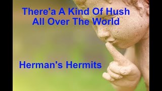There&#39;s A Kind Of Hush All Over The World  - Herman&#39;s Hermits - with lyrics