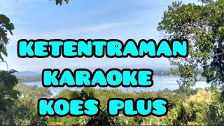 Download lagu KETENTRAMAN (KOES PLUS)❗KARAOKE || Sus Pandawa mp3